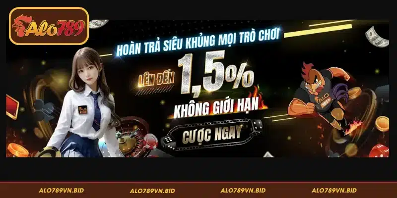 Khuyến mãi ALO789 - Hoàn trả siêu khủng mọi trò chơi 1,5%