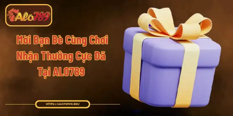 Mời Bạn Bè Cùng Chơi Nhận Thưởng